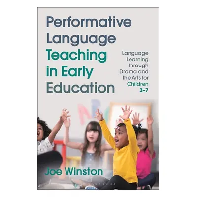 "Performative Language Teaching in Early Education: Language Learning Through Drama and the Arts