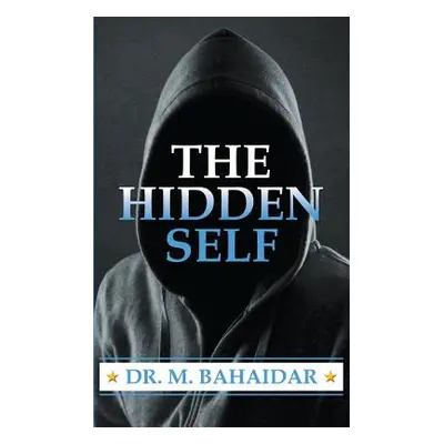 "The Hidden Self" - "" ("Bahaidar M.")