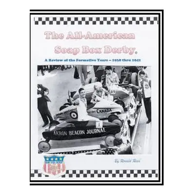 "The All-American Soap Box Derby: A Review of the Formative Years 1938 thru 1941" - "" ("Reed Ro