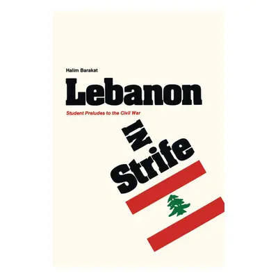 "Lebanon in Strife: Student Preludes to the Civil War" - "" ("Barakat Halim")