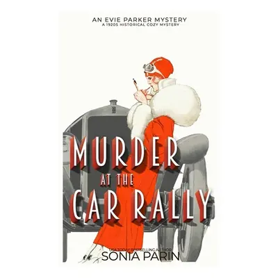 "Murder at the Car Rally: 1920s Historical Cozy Mystery" - "" ("Parin Sonia")