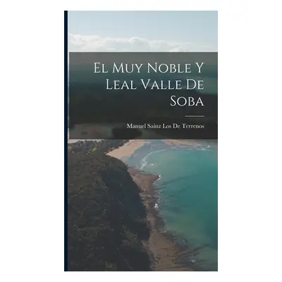 "El Muy Noble Y Leal Valle De Soba" - "" ("De Terrenos Manuel Sainz Los")