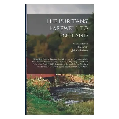 "The Puritans' Farewell to England; Being The Humble Request of the Governor and Company of the 