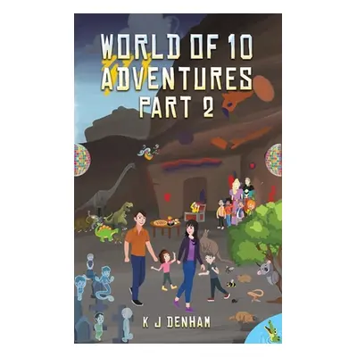 "World of 10 Adventures Part 2" - "" ("Denham K. J.")