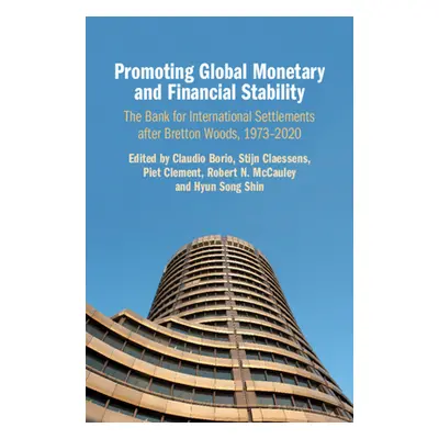 "Promoting Global Monetary and Financial Stability: The Bank for International Settlements After