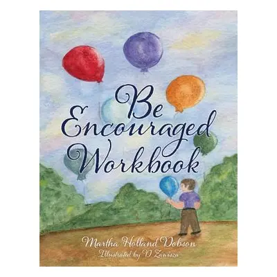 "Be Encouraged Workbook" - "" ("Dobson Martha Holland")