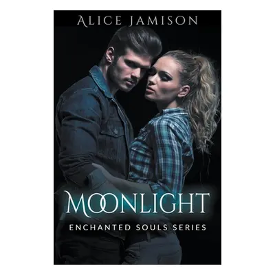 "Enchanted Souls Series Moonlight" - "" ("Jamison Alice")