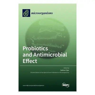 "Probiotics and Antimicrobial Effect" - "" ("Fijan Sabina")