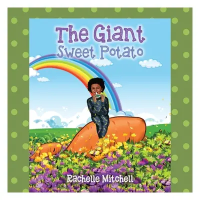 "The Giant Sweet Potato" - "" ("Mitchell Rachelle")