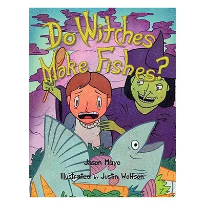 "Do Witches Make Fishes?" - "" ("Mayo Jason")