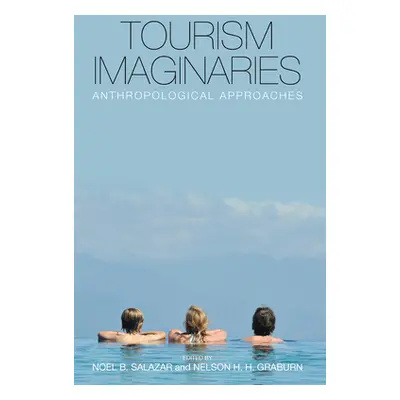 "Tourism Imaginaries: Anthropological Approaches" - "" ("Salazar Noel B.")