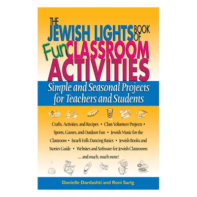 "The Jewish Lights Book of Fun Classroom Activities: Simple and Seasonal Projects for Teachers a