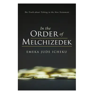 "In the Order of Melchizedek" - "" ("Icheku Emeka Jude")