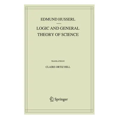 "Logic and General Theory of Science" - "" ("Husserl Edmund")