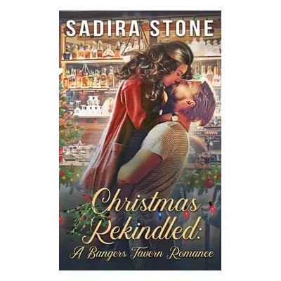 "Christmas Rekindled: A Bangers Tavern Romance" - "" ("Stone Sadira")