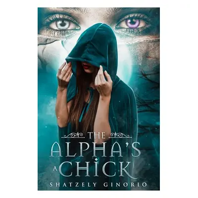 "The Alpha's A Chick" - "" ("Ginorio Shatzely")