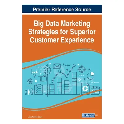 "Big Data Marketing Strategies for Superior Customer Experience" - "" ("Saura Jose Ramon")