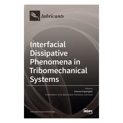 "Interfacial Dissipative Phenomena in Tribomechanical Systems" - "" ("Papangelo Antonio")