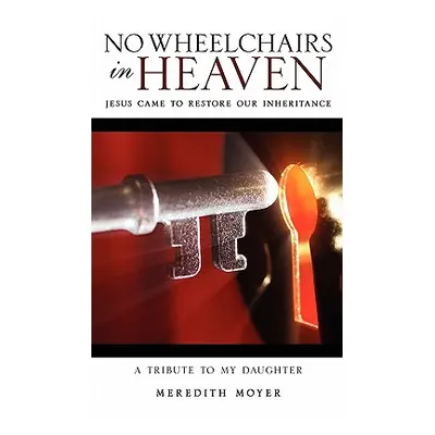 "No Wheelchairs in Heaven" - "" ("Moyer Meredith")