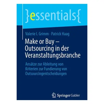 "Make or Buy - Outsourcing in Der Veranstaltungsbranche: Anstze Zur Ableitung Von Kriterien Zur 