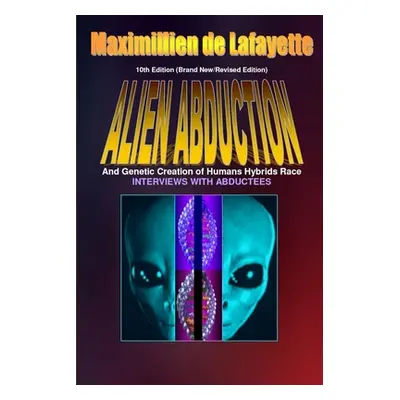 "10th Edition. Alien Abductions and Genetic Creation of Humans Hybrids Race." - "" ("De Lafayett