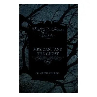 "Mrs. Zant and the Ghost ('The Ghost's Touch') (Fantasy and Horror Classics)" - "" ("Collins Wil