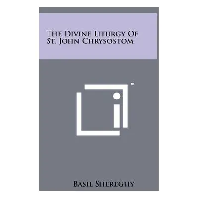 "The Divine Liturgy Of St. John Chrysostom" - "" ("Shereghy Basil")