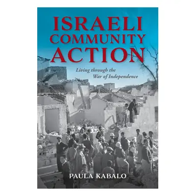 "Israeli Community Action: Living Through the War of Independence" - "" ("Kabalo Paula")