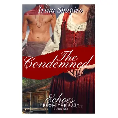 "The Condemned (Echoes from the Past Book 6)" - "" ("Shapiro Irina")