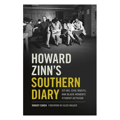 "Howard Zinn's Southern Diary: Sit-Ins, Civil Rights, and Black Women's Student Activism" - "" (