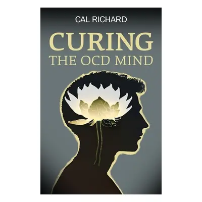 "Curing the OCD Mind" - "" ("Richard Cal")