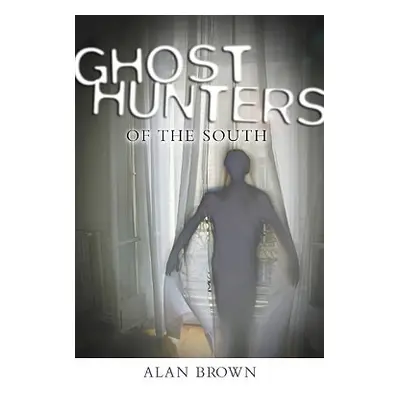 "Ghost Hunters of the South" - "" ("Brown Alan")