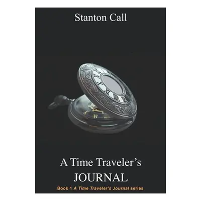 "A Time Traveler's Journal" - "" ("Call Stanton")