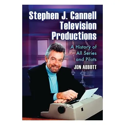 "Stephen J. Cannell Television Productions: A History of All Series and Pilots" - "" ("Abbott Jo