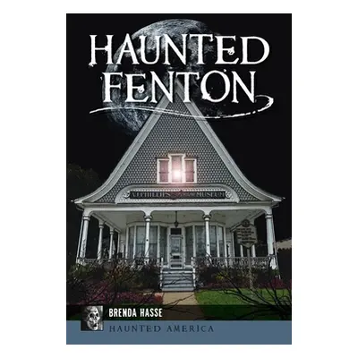 "Haunted Fenton" - "" ("Hasse Brenda")