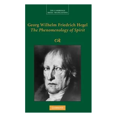 "Georg Wilhelm Friedrich Hegel: The Phenomenology of Spirit" - "" ("Hegel Georg Wilhelm Fredrich