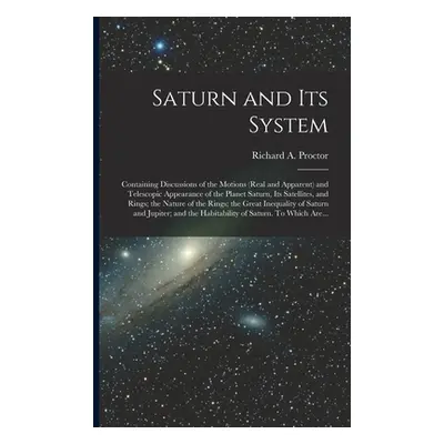 "Saturn and Its System: Containing Discussions of the Motions