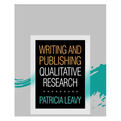 "Writing and Publishing Qualitative Research" - "" ("Leavy Patricia")