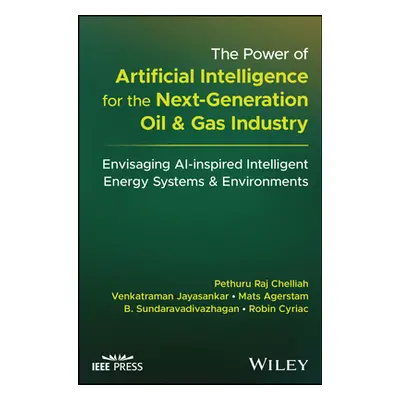 "The Power of Artificial Intelligence for the Next-Generation Oil and Gas Industry: Envisaging A