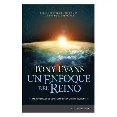 "Un Enfoque del Reino: Reconsiderando El Da de Hoy a la Luz de la Eternidad" - "" ("Evans Tony")