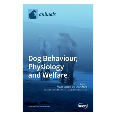 "Dog Behaviour, Physiology and Welfare" - "" ("Gazzano Angelo")