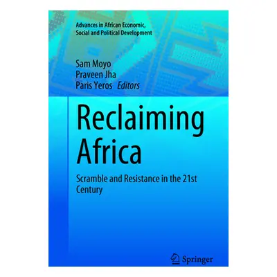 "Reclaiming Africa: Scramble and Resistance in the 21st Century" - "" ("Moyo Sam")