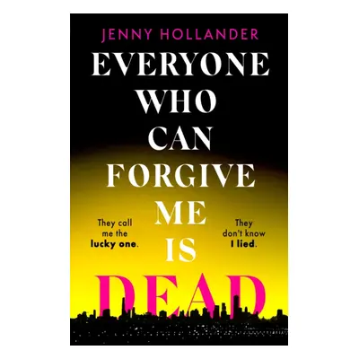 "Everyone Who Can Forgive Me is Dead" - "The most gripping and unputdownable thriller of 2024" (