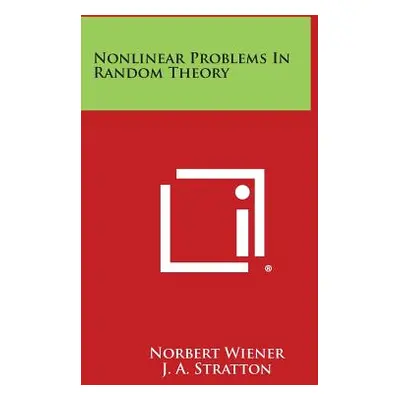 "Nonlinear Problems In Random Theory" - "" ("Wiener Norbert")