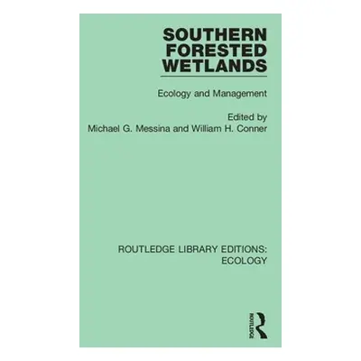 "Southern Forested Wetlands: Ecology and Management" - "" ("Messina Michael G.")