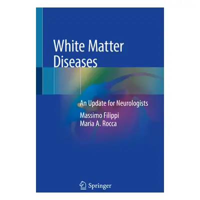 "White Matter Diseases: An Update for Neurologists" - "" ("Filippi Massimo")