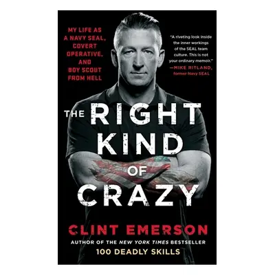 "The Right Kind of Crazy: My Life as a Navy Seal, Covert Operative, and Boy Scout from Hell" - "