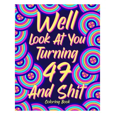 "Well Look at You Turning 47 and Shit" - "" ("Paperland")