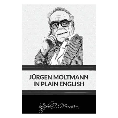 "Jrgen Moltmann in Plain English" - "" ("Moltmann Jrgen")