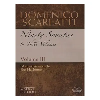 "Domenico Scarlatti: Ninety Sonatas in Three Volumes, Volume III" - "" ("Scarlatti Domenico")